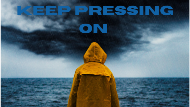 KEEP PRESSING ON