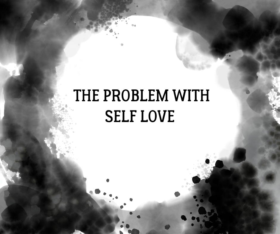 The Problem With Self Love Roberta Kay