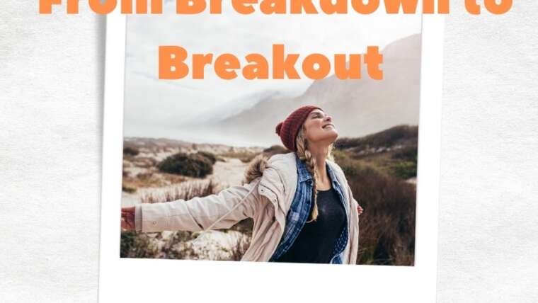 FROM BREAKDOWN TO BREAKOUT