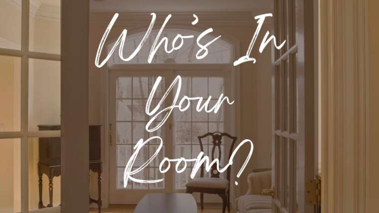 WHO’S IN YOUR ROOM?