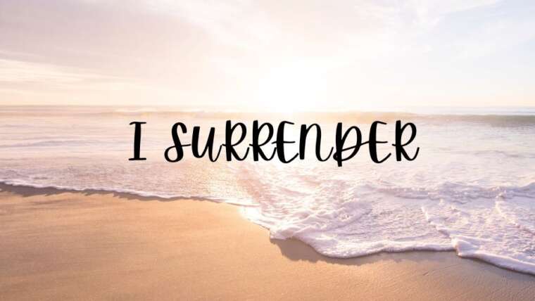 I SURRENDER