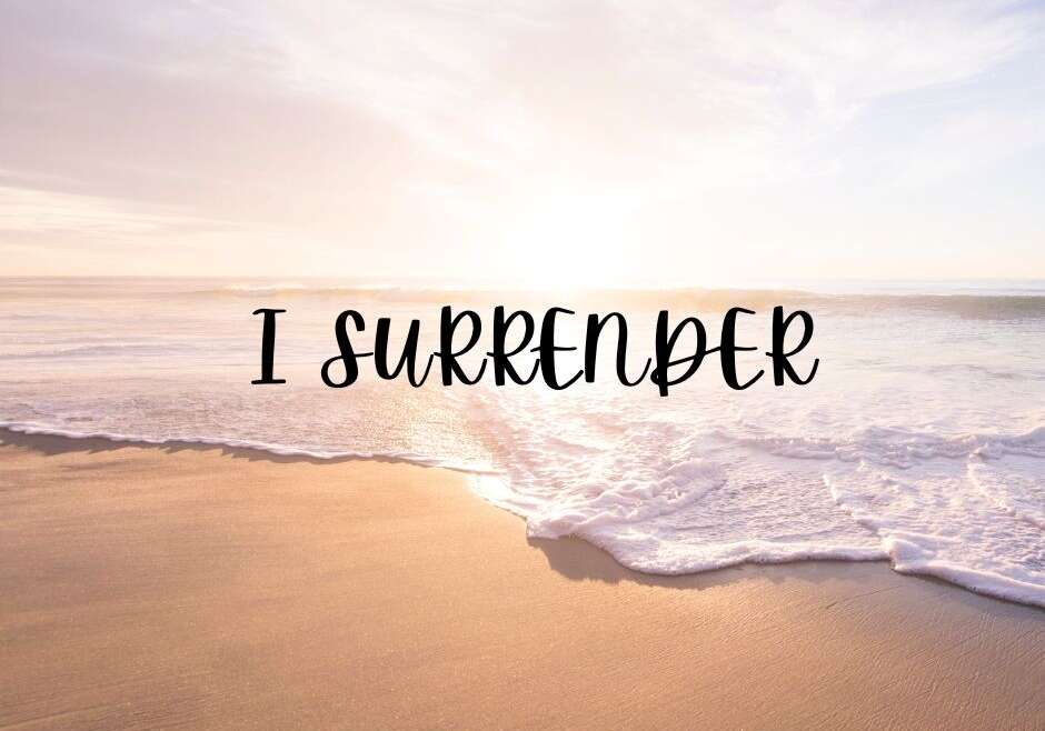 I SURRENDER