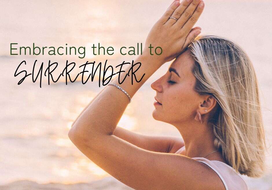 EMBRACING THE CALL TO SURRENDER