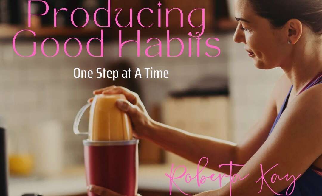Flip the Script: Producing Good Habits One Step at a Time