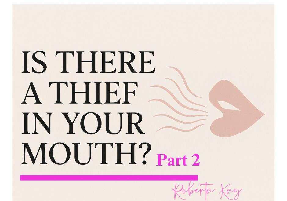 Is There a Thief in Your Mouth? Part Two: A Sure Way to See Your Prayers Answered.”